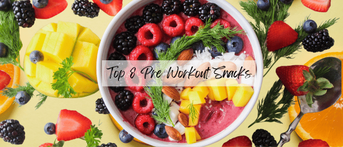 Top 8 Pre Workout Snacks