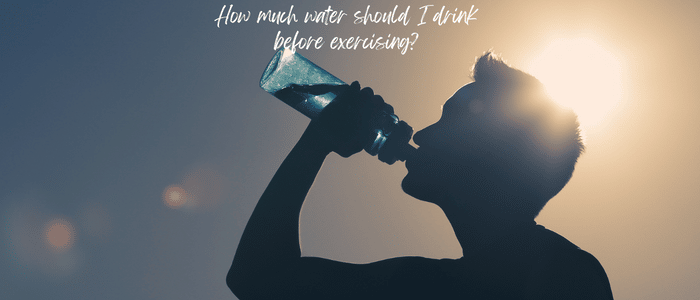How Much Water Should I Drink Before Exercise