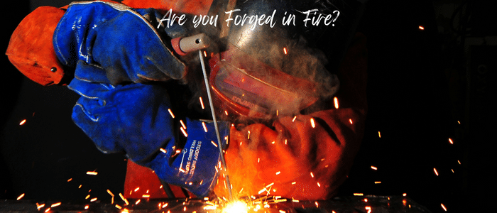 Are you Forged By Fire