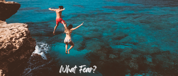 What Fear?